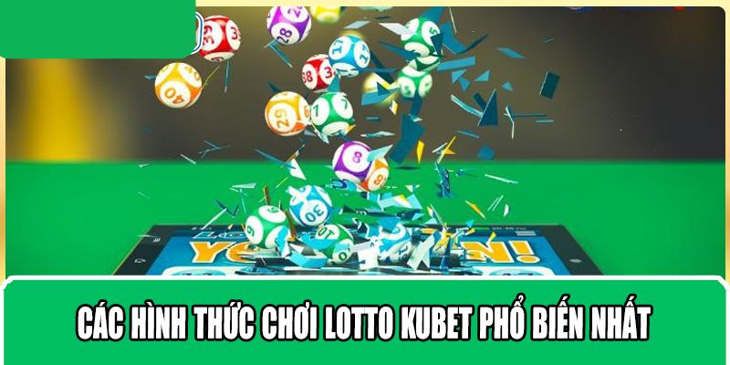 Hình thức chơi lotto KU hấp dẫn